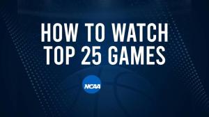 How to Watch Top 25 College Basketball Games - Saturday, February 15